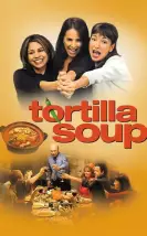 Tortilla Soup – Tortilla Çorbası Türkçe Altyazı izle Tortilla Soup – Tortilla Çorbası Türkçe Altyazı izle