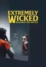 Extremely Wicked Shockingly Evil and Vile